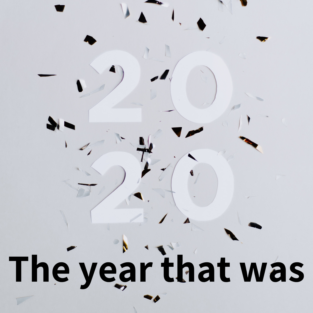 2020- The year that was