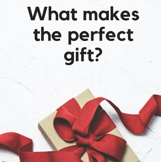 What makes the perfect gift?